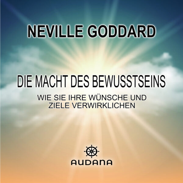 Neville Goddard - Die Macht des Bewusstseins