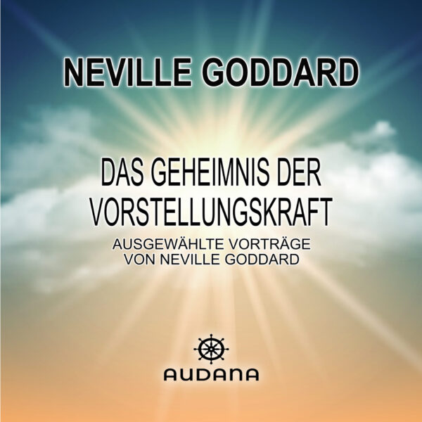 Neville Goddard - Das Geheimnis der Vorstellungskraft