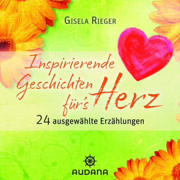 Gisela Rieger Inspirierende Geschichten fürs Herz - Hörbuch