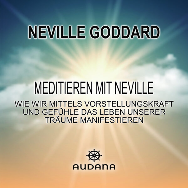 Neville Goddard - Meditieren mit Neville