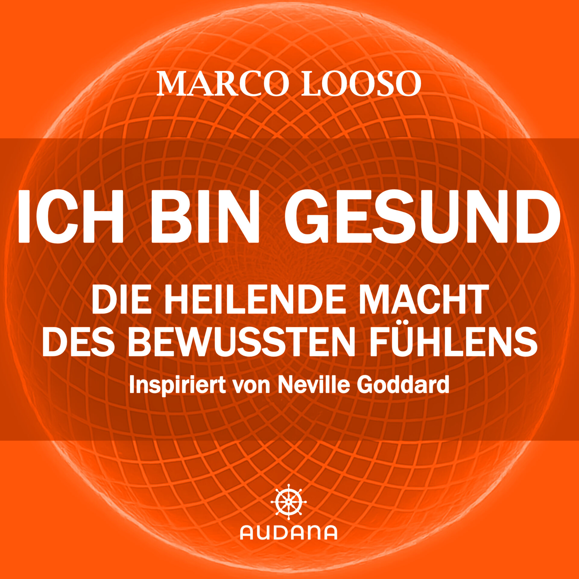 Marco Looso - Ich bin gesund - Die heilende Macht des bewussten Fühlens