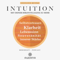 Stefanie Rüpke - Intuition - Mit deiner Herzintelligenz zu mehr Klarheit, Selbstvertrauen, innere Stärke, Lebenssinn und Selbstvertauen