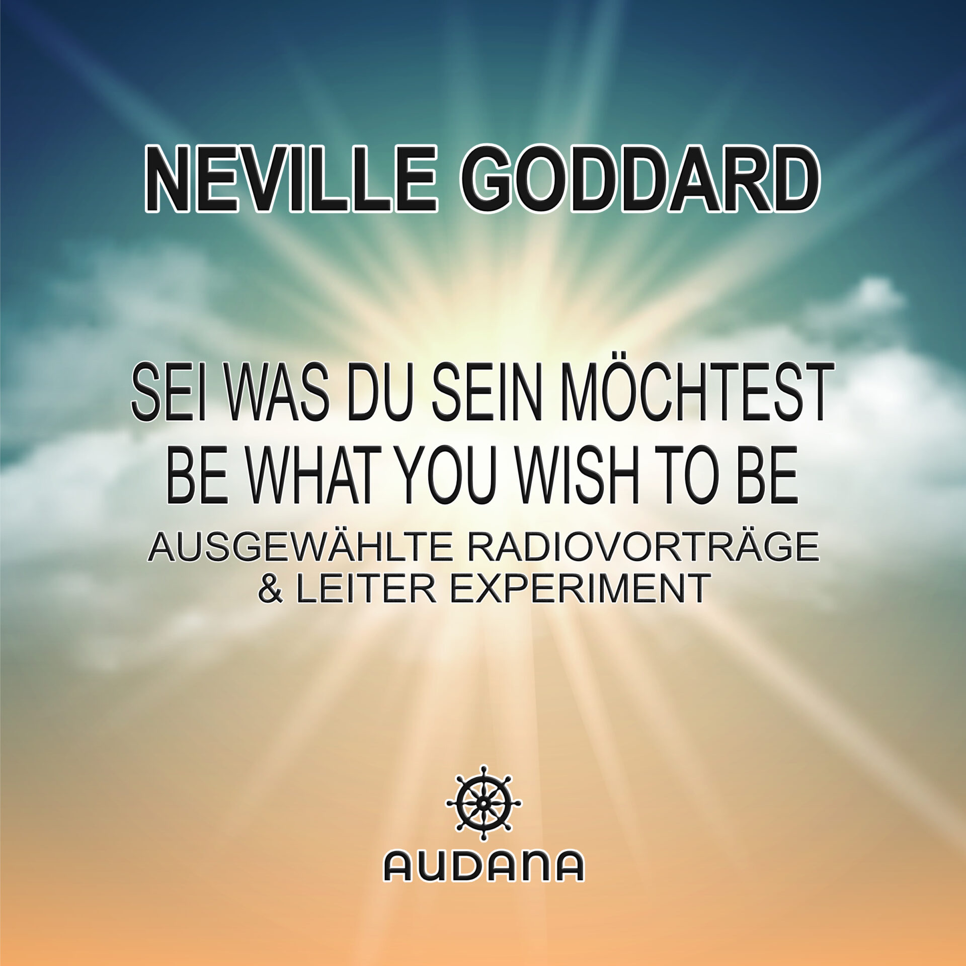 Neville Goddard - Sei was du sein möchtest