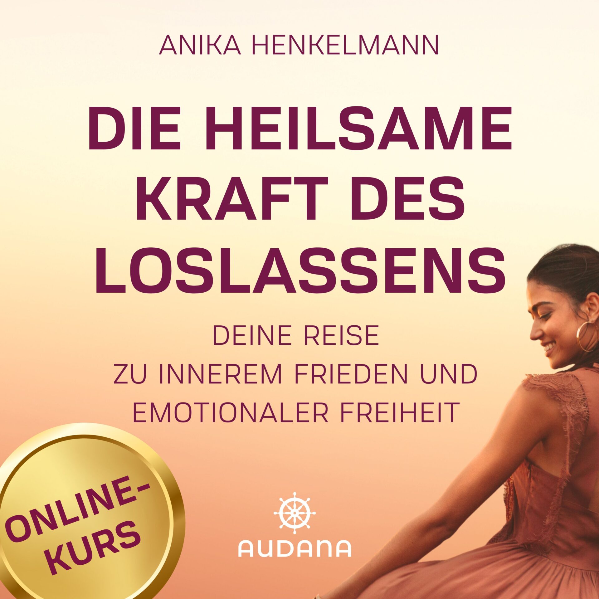 Anika Henkelmann - Die heilsame Kraft des Loslassens