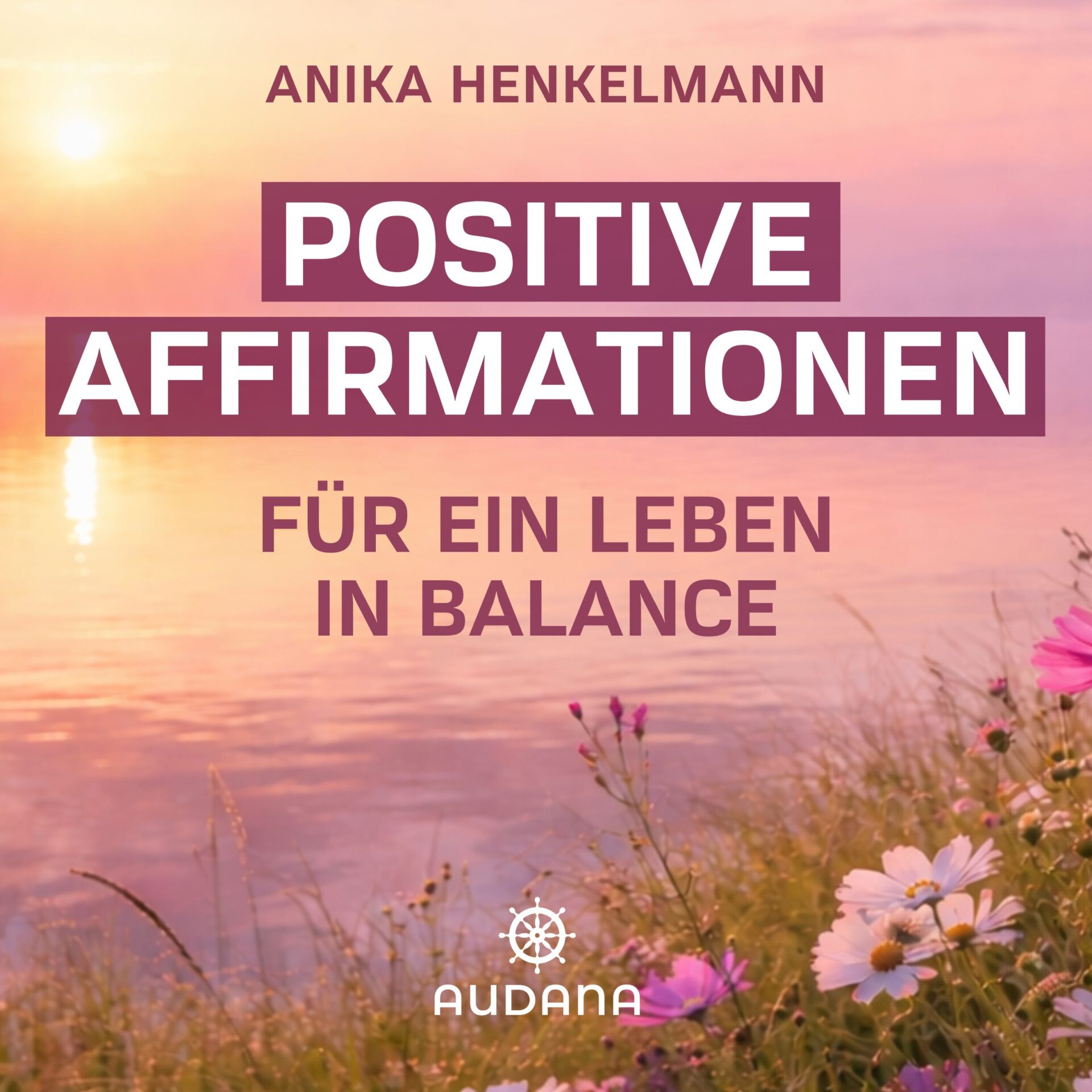 Positive Affirmationen von Anika Henkelmann