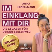 Anika Henkelmann - Im Einklang mit dir - Die 12 Gaben für deinen Seelenweg