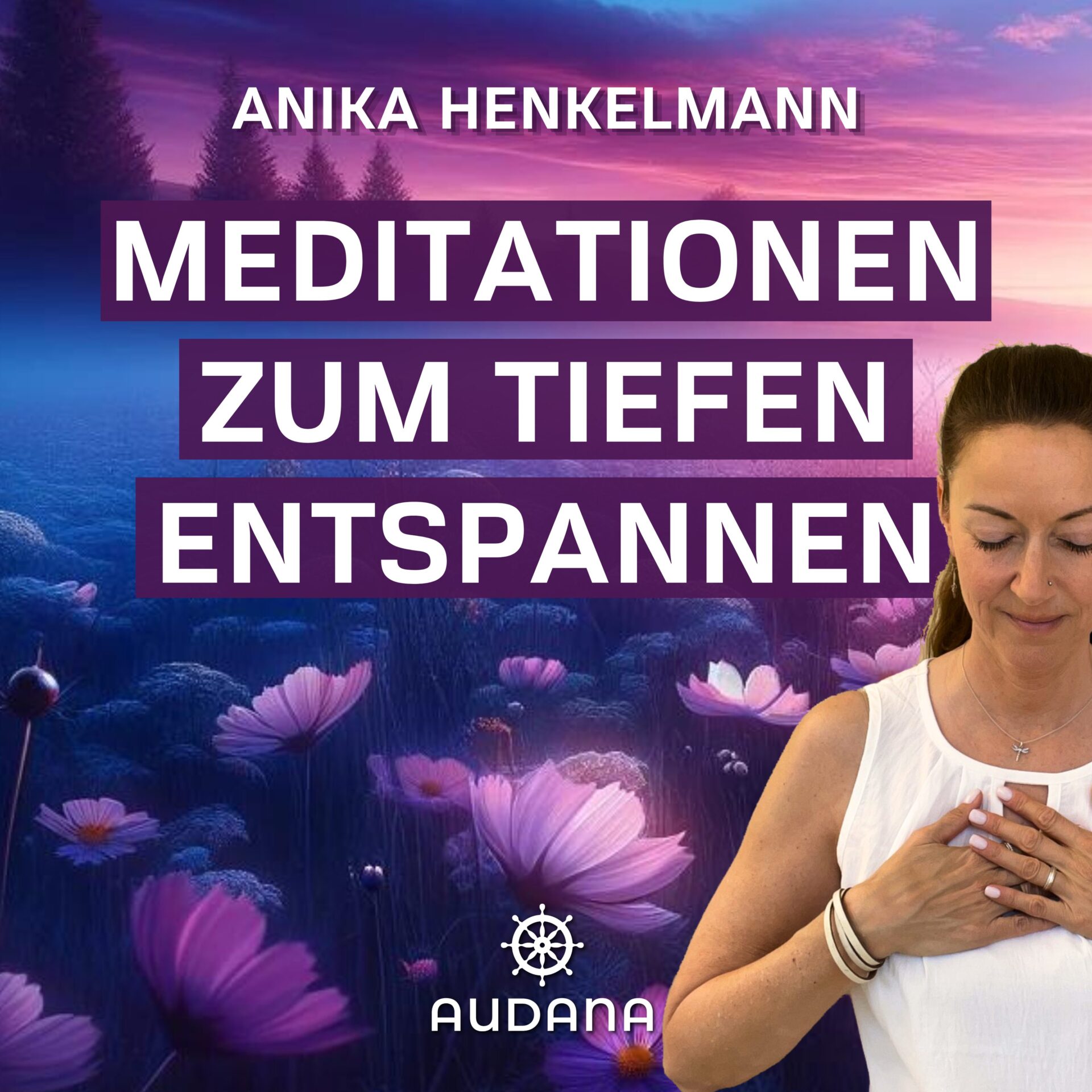 Anika Henkelmann - Meditationen zum tiefen Entspannen