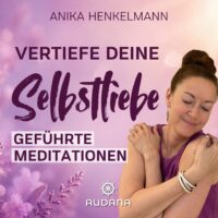 Anika Henkelmann - Vertiefe deine Selbstliebe