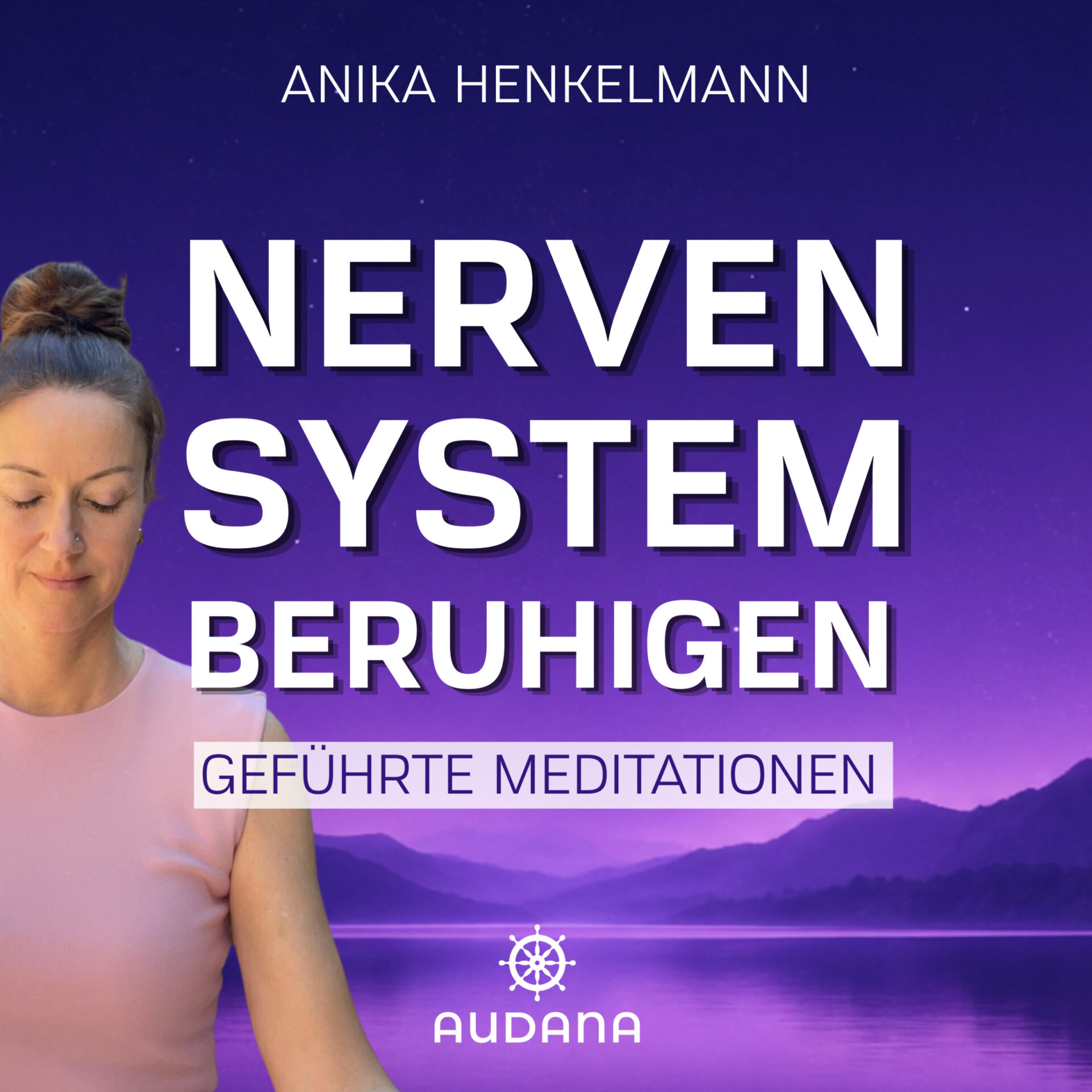 Anika Henkelmann - Nervensystem beruhigen - Geführte Meditationen