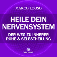 Marco Looso - Heile dein Nervensystem - Der Weg zu innerer Ruhe und Selbstheilung